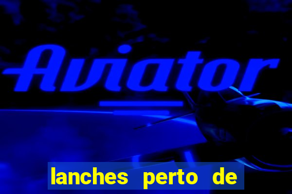 lanches perto de mim open now